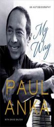 My Way: An Autobiography by Paul Anka Paperback Book