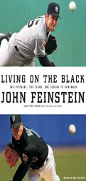 Living on the Black: Two Pitchers, Two Teams, One Season to Remember by John Feinstein Paperback Book