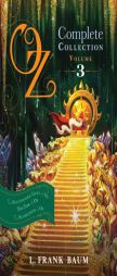 Oz, the Complete Collection, Volume 3: The Patchwork Girl of Oz; Tik-Tok of Oz; The Scarecrow of Oz by L. Frank Baum Paperback Book