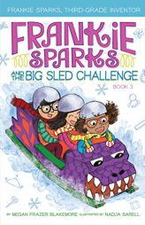 Frankie Sparks and the Big Sled Challenge by Megan Frazer Blakemore Paperback Book