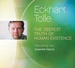 The Deepest Truth of Human Existence: Discovering Your Essential Nature by Eckhart Tolle Paperback Book