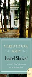 A Perfectly Good Family by Lionel Shriver Paperback Book