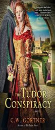 The Tudor Conspiracy by C. W. Gortner Paperback Book