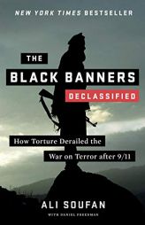 The Black Banners (Declassified): How Torture Derailed the War on Terror After 9/11 by Ali H. Soufan Paperback Book