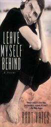 Leave Myself Behind by Bart Yates Paperback Book