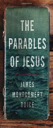 The Parables of Jesus by James Montgomery Boice Paperback Book