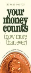 Your Money Counts: The Biblical Guide to Earning, Spending, Saving, Investing, Giving, and Getting Out of Debt by Howard Dayton Paperback Book