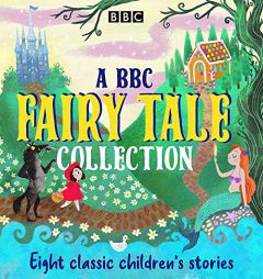 A BBC Fairy Tale Collection: Eight Dramatisations of Classic Children's Stories by Various Paperback Book