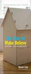 The Case for Make Believe: Saving Play in a Commercialized World (The New Press) by Susan Linn Paperback Book