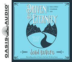 Driven by Eternity: Make Your Life Count Today & Forever by John Bevere Paperback Book