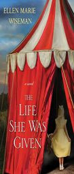 The Life She Was Given by Ellen Marie Wiseman Paperback Book