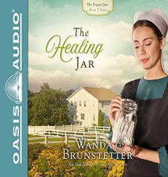 The Healing Jar (The Prayer Jars) by Wanda E. Brunstetter Paperback Book