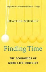 Finding Time: The Economics of Work-Life Conflict by Heather Boushey Paperback Book