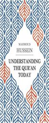 Understanding the Qur'an Today by Mahmoud Hussein Paperback Book