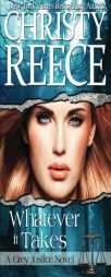 Whatever It Takes: A Grey Justice Novel (Volume 2) by Christy Reece Paperback Book