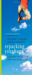 Repacking Your Bags: Lighten Your Load for the Good Life by Richard J. Leider Paperback Book