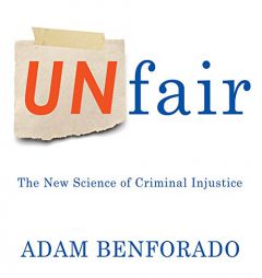 Unfair: The New Science of Criminal Injustice by Adam Benforado Paperback Book