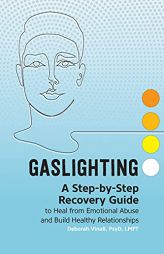 Gaslighting: A Step-by-Step Recovery Guide to Heal from Emotional Abuse and Build Healthy Relationships by Deborah Vinall Paperback Book