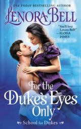 For the Duke's Eyes Only: School for Dukes by Lenora Bell Paperback Book
