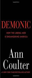 Demonic: How the Liberal Mob Is Endangering America by Ann Coulter Paperback Book