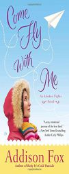 Come Fly With Me: An Alaskan Nights Novel by Addison Fox Paperback Book