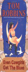 Even Cowgirls Get the Blues by Tom Robbins Paperback Book