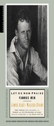 Let Us Now Praise Famous Men: The American Classic, in Words and Photographs, of Three Tenant Families in the Deep South by James Agee Paperback Book