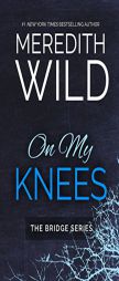On My Knees by Meredith Wild Paperback Book