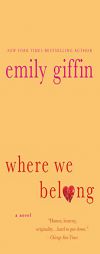 Where We Belong: A Novel by Emily Giffin Paperback Book