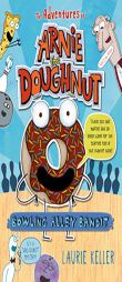Bowling Alley Bandit (The Adventures of Arnie the Doughnut) by Laurie Keller Paperback Book