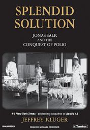 Splendid Solution: Jonas Salk and the Conquest of Polio by Jeffrey Kluger Paperback Book