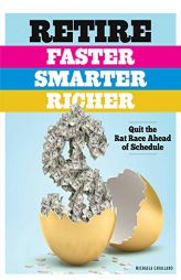 Retire Faster, Smarter, Richer: Quit the Rat Race Ahead of Schedule by Michaela Cavallaro Paperback Book