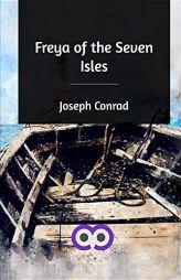 Freya of the Seven Isles by Joseph Conrad Paperback Book