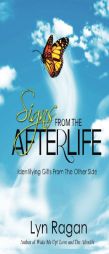 Signs From The Afterlife: Identifying Gifts From The Other Side by Lyn Ragan Paperback Book