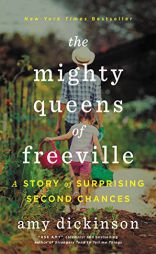 The Mighty Queens of Freeville: The True Story of a Mother, a Daughter, and the People who Raised Them by Amy Dickinson Paperback Book