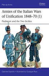 Armies of the Italian Wars of Unification 1848 70 (1): Piedmont and the Two Sicilies by Gabriele Esposito Paperback Book
