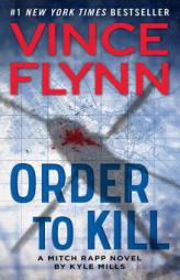 Order to Kill: A Novel (A Mitch Rapp Novel) by Vince Flynn Paperback Book