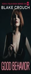 Good Behavior by Blake Crouch Paperback Book