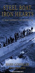 Steel Boat Iron Hearts: A U-boat Crewman's Life Aboard U-505 by Hans Goebeler Paperback Book