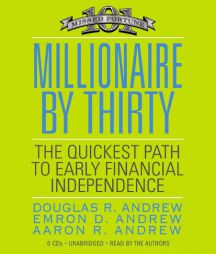 Millionaire by Thirty: The Quickest Path to Early Financial Independence by Douglas R. Andrew Paperback Book