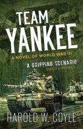 Team Yankee: A Novel of World War III by Harold Coyle Paperback Book