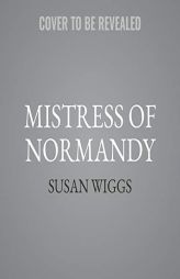 Mistress of Normandy: A Novel (The Women of War Series) (Women of War Series, 1) by Susan Wiggs Paperback Book