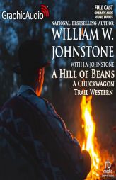 A Hill of Beans [Dramatized Adaptation]: The Chuckwagon Trail 3 by William W. Johnstone Paperback Book