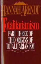 Totalitarianism: Part Three of The Origins of Totalitarianism by Hannah Arendt Paperback Book