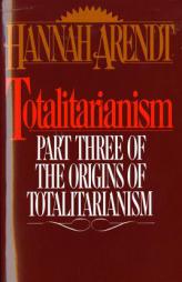 Totalitarianism: Part Three of The Origins of Totalitarianism by Hannah Arendt Paperback Book