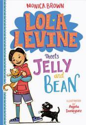 Lola Levine Meets Jelly and Bean by Monica Brown Paperback Book