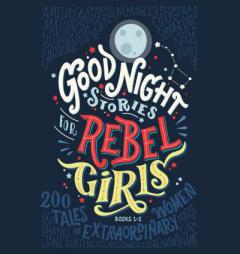 Good Night Stories for Rebel Girls, Books 1-2: 200 Tales of Extraordinary Women by Francesca Cavallo Paperback Book