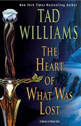 The Heart of What Was Lost (Osten Ard) by Tad Williams Paperback Book