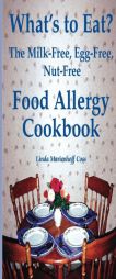 What's to Eat? The Milk-Free, Egg-Free, Nut-Free Food Allergy Cookbook by Linda Marienhoff Coss Paperback Book