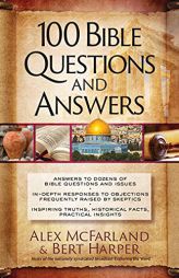 100 Bible Questions and Answers: Inspiring Truths, Historical Facts, Practical Insights by Alex McFarland Paperback Book